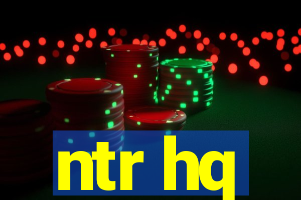 ntr hq