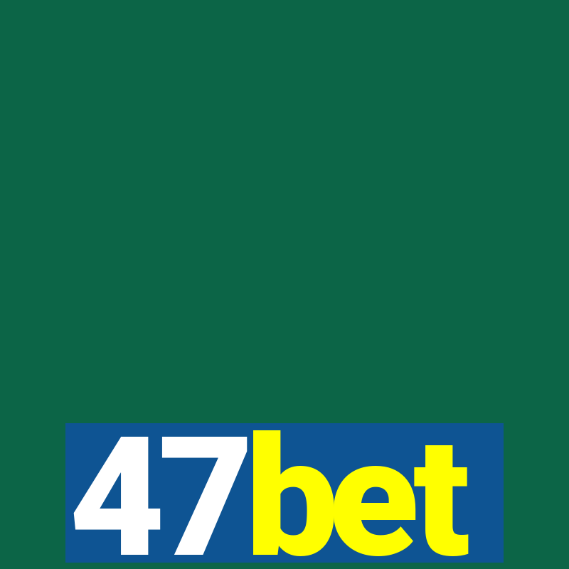 47bet