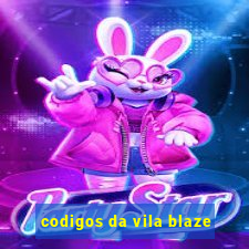 codigos da vila blaze