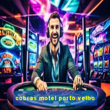 cobras motel porto velho