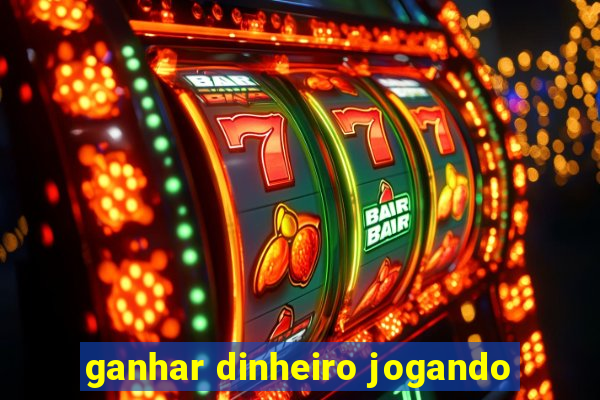 ganhar dinheiro jogando