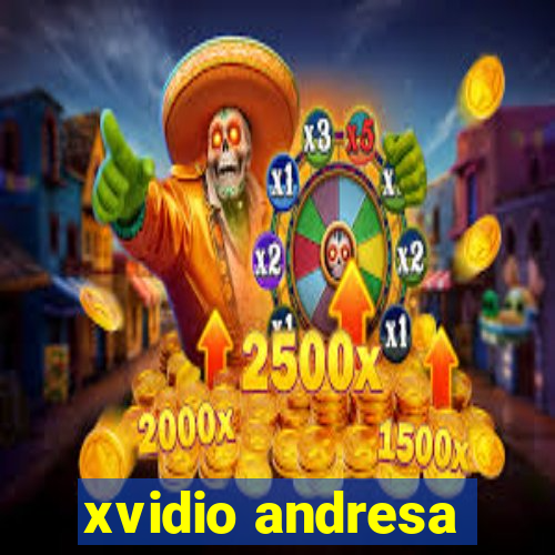 xvidio andresa