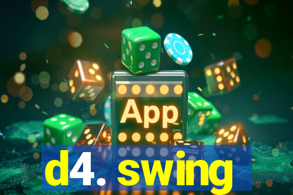 d4. swing