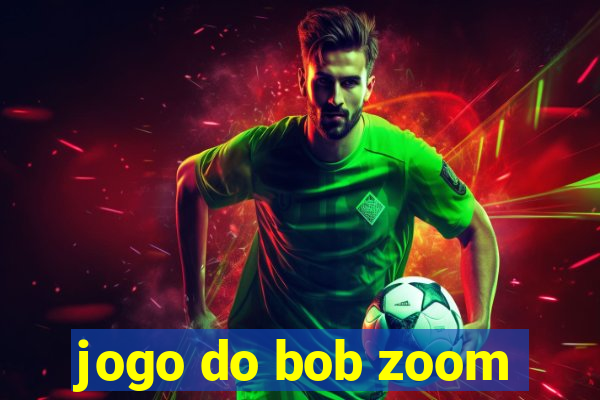 jogo do bob zoom