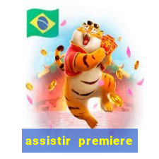 assistir premiere ao vivo