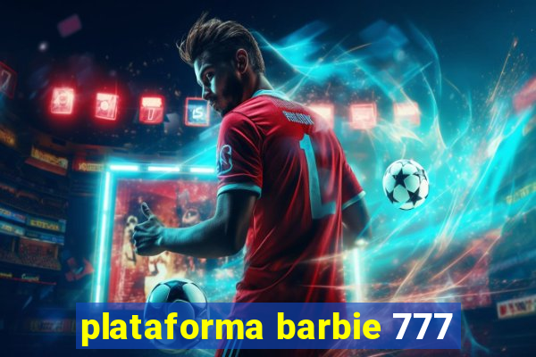 plataforma barbie 777