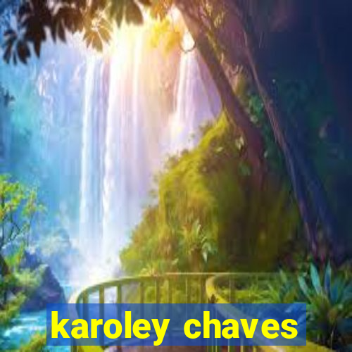 karoley chaves