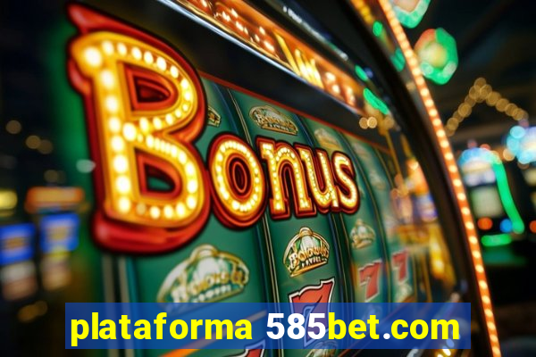 plataforma 585bet.com