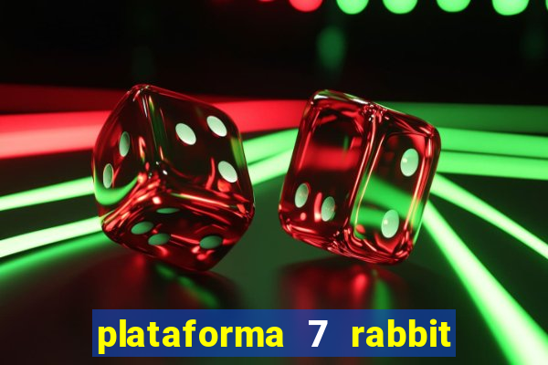 plataforma 7 rabbit é confiável