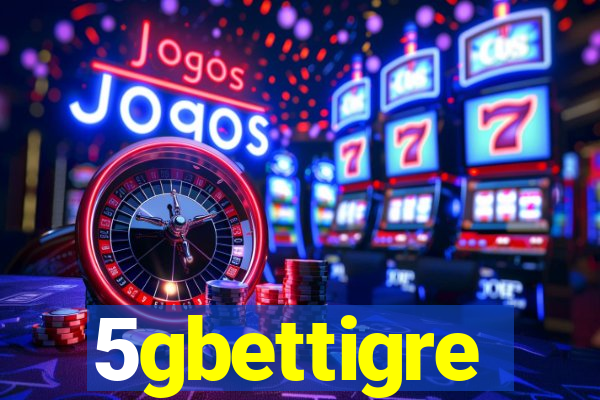 5gbettigre