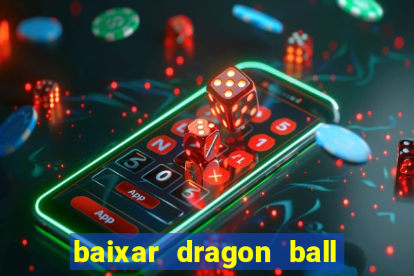 baixar dragon ball super dublado