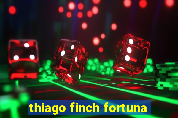 thiago finch fortuna