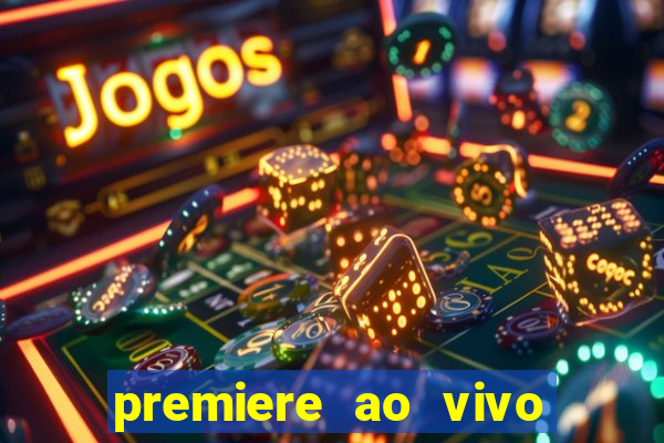 premiere ao vivo hoje gratis