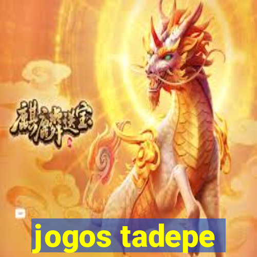 jogos tadepe