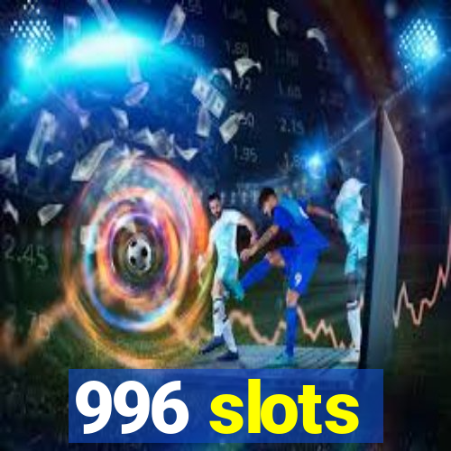 996 slots