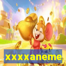 xxxxaneme