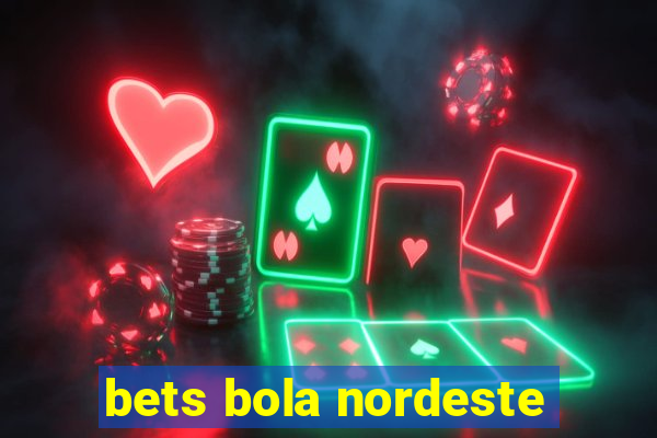 bets bola nordeste