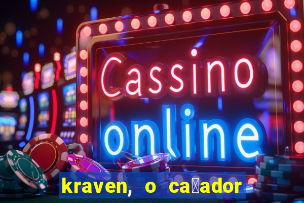 kraven, o ca莽ador filme completo dublado download