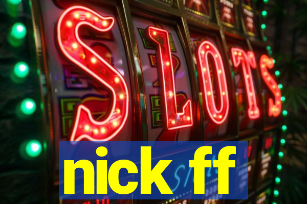 nick ff