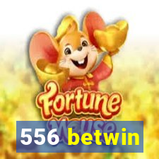 556 betwin