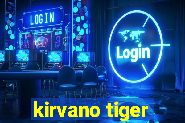 kirvano tiger