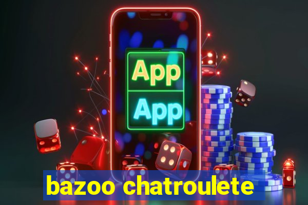 bazoo chatroulete