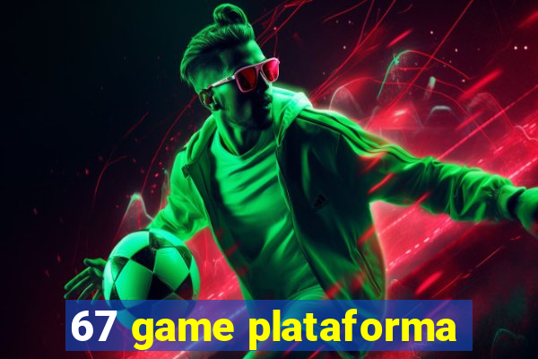 67 game plataforma