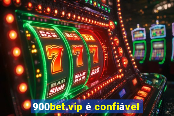 900bet.vip é confiável