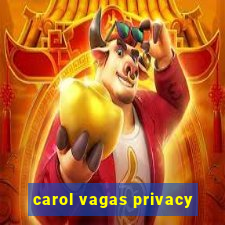 carol vagas privacy