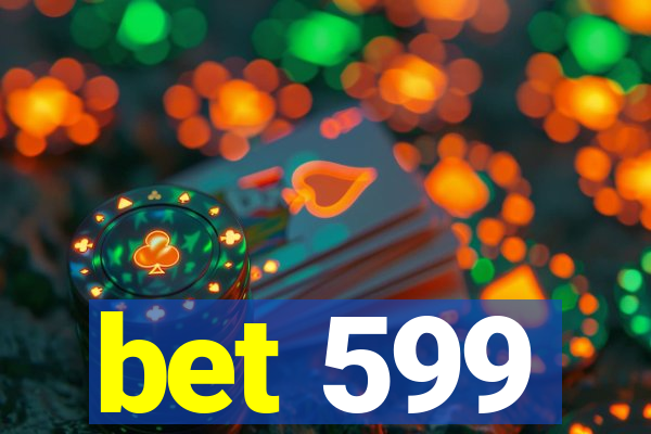 bet 599