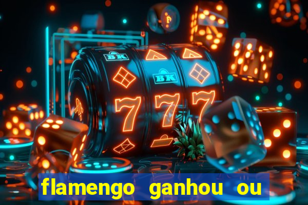 flamengo ganhou ou perdeu hoje