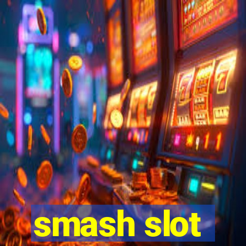 smash slot