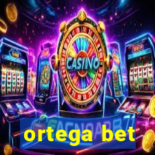 ortega bet