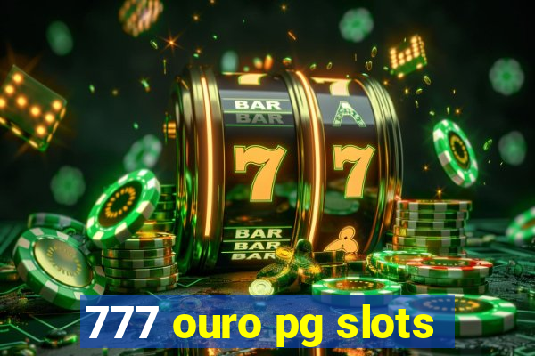 777 ouro pg slots