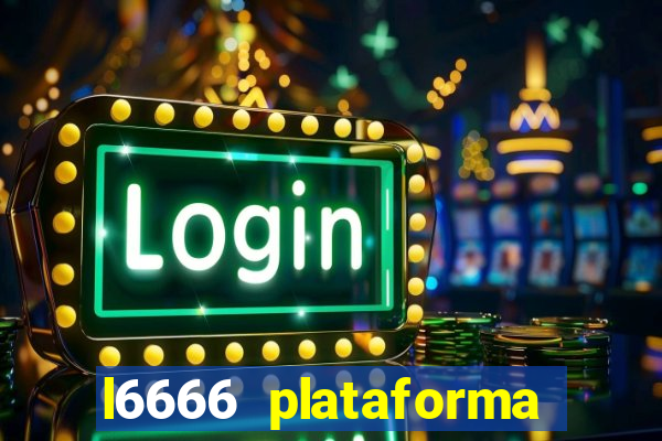 l6666 plataforma paga mesmo