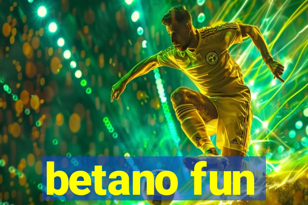 betano fun