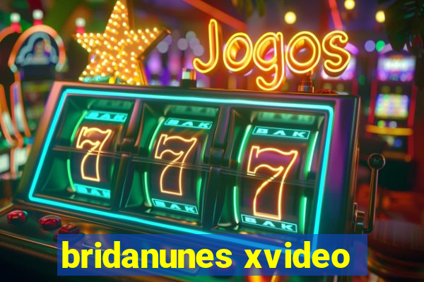 bridanunes xvideo