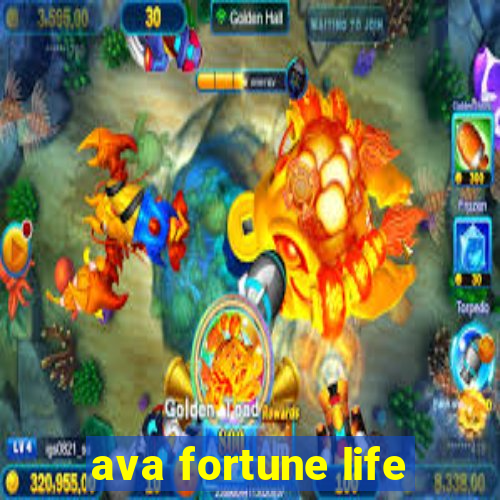 ava fortune life