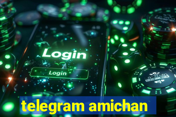 telegram amichan