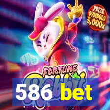 586 bet