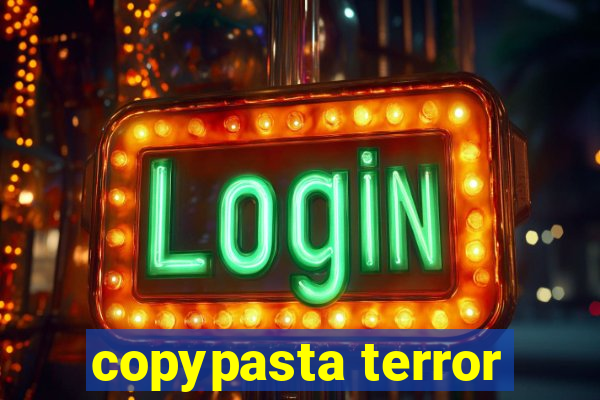 copypasta terror