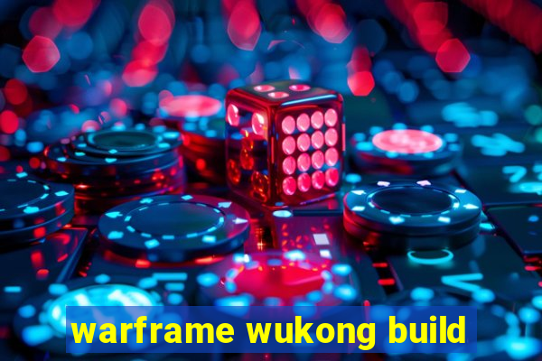 warframe wukong build