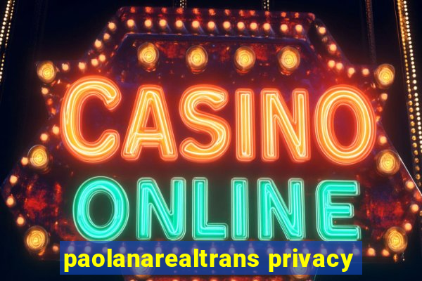 paolanarealtrans privacy