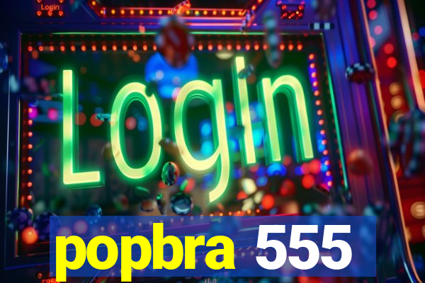 popbra 555