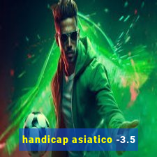 handicap asiatico -3.5