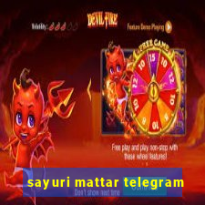 sayuri mattar telegram