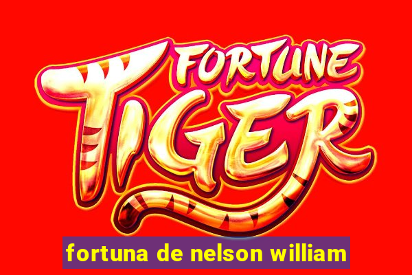 fortuna de nelson william