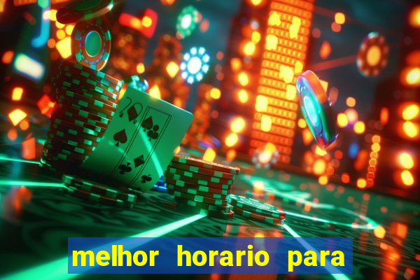 melhor horario para jogar brabet