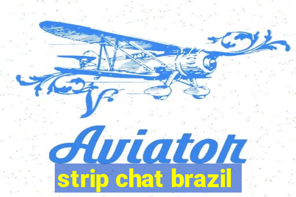 strip chat brazil