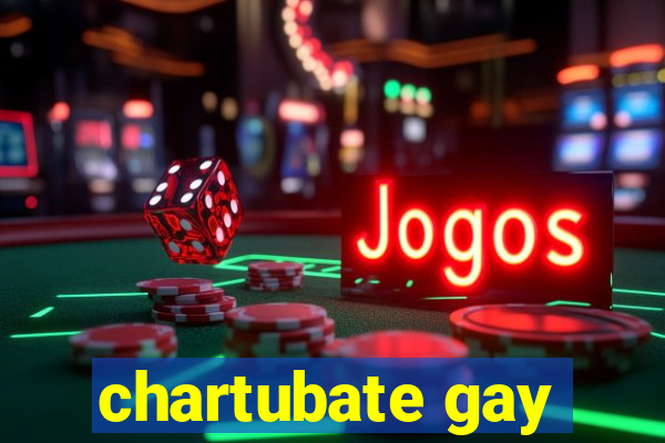 chartubate gay